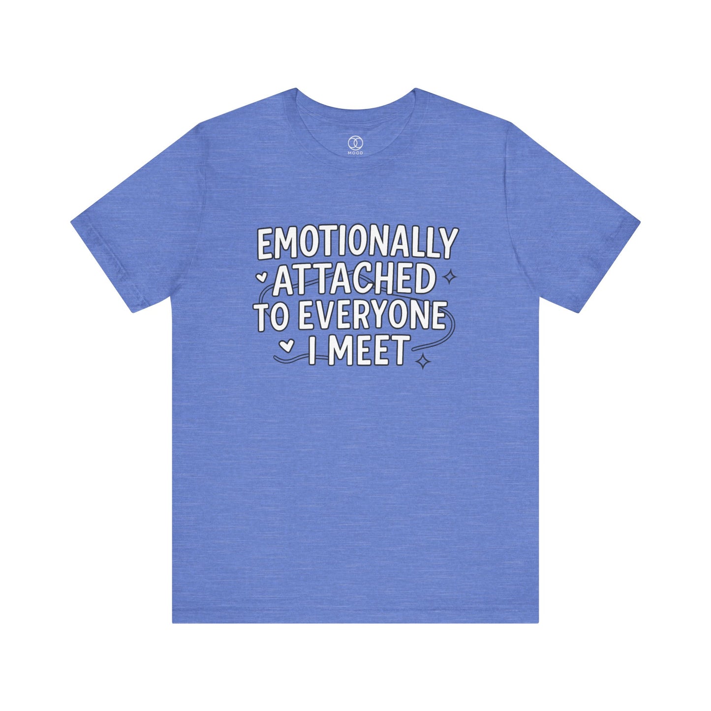 'Emotionally Attached to Everyone I Meet'