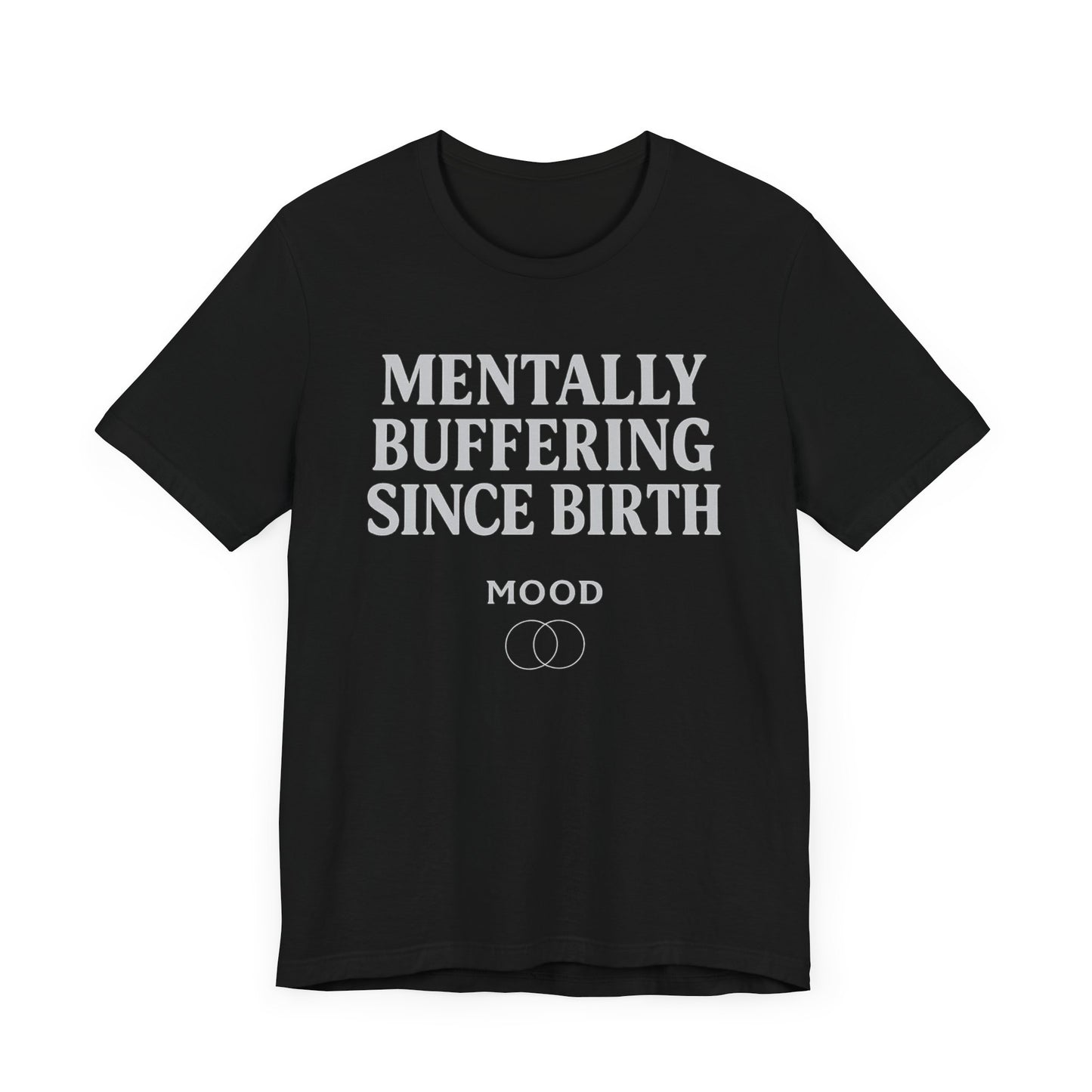 'Mentally Buffering Since Birth'