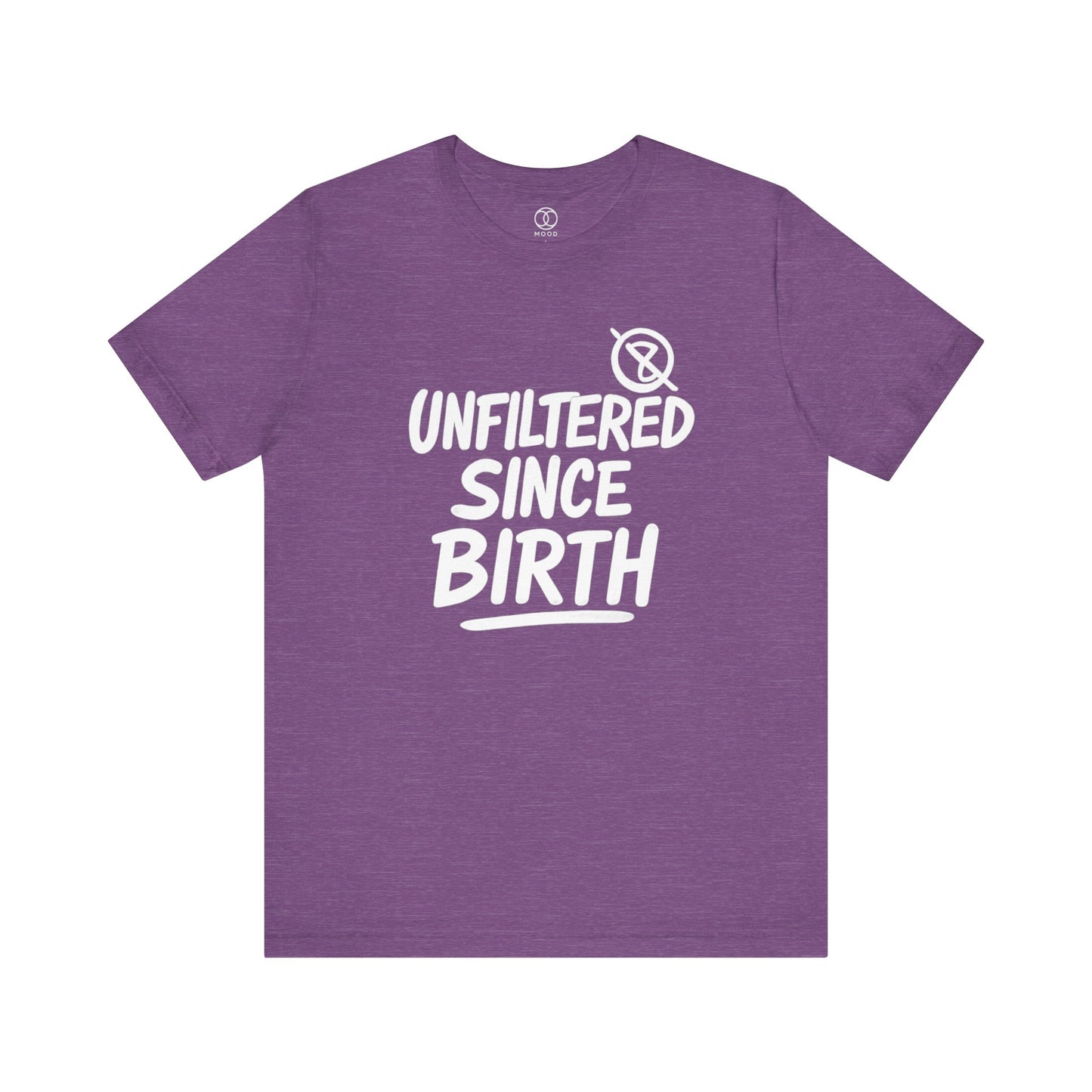 'Unfiltered Since Birth'