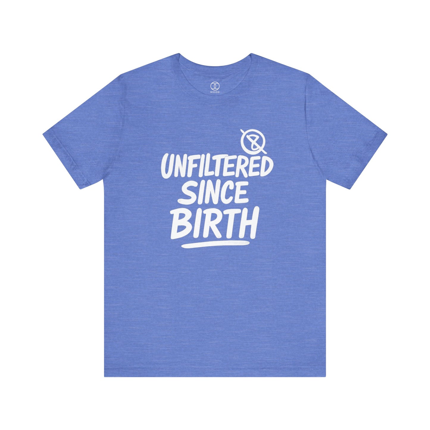 'Unfiltered Since Birth'