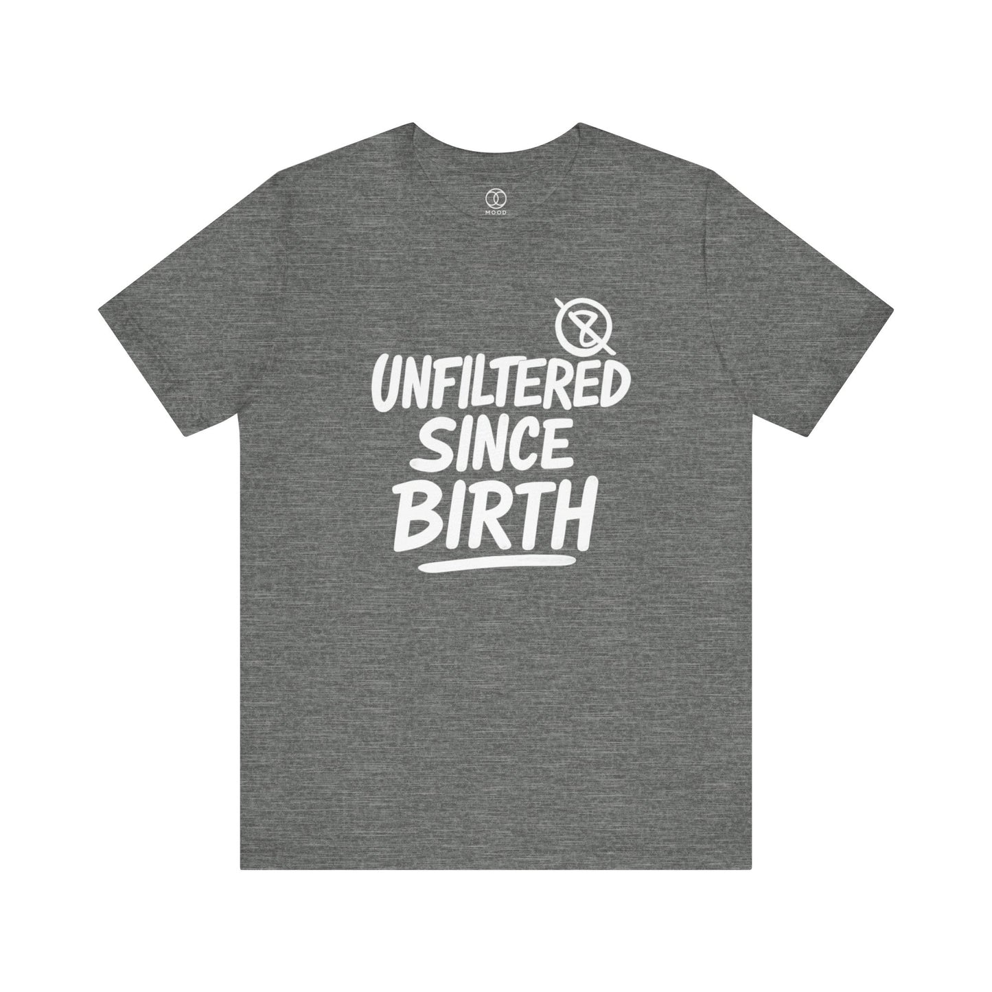 'Unfiltered Since Birth'