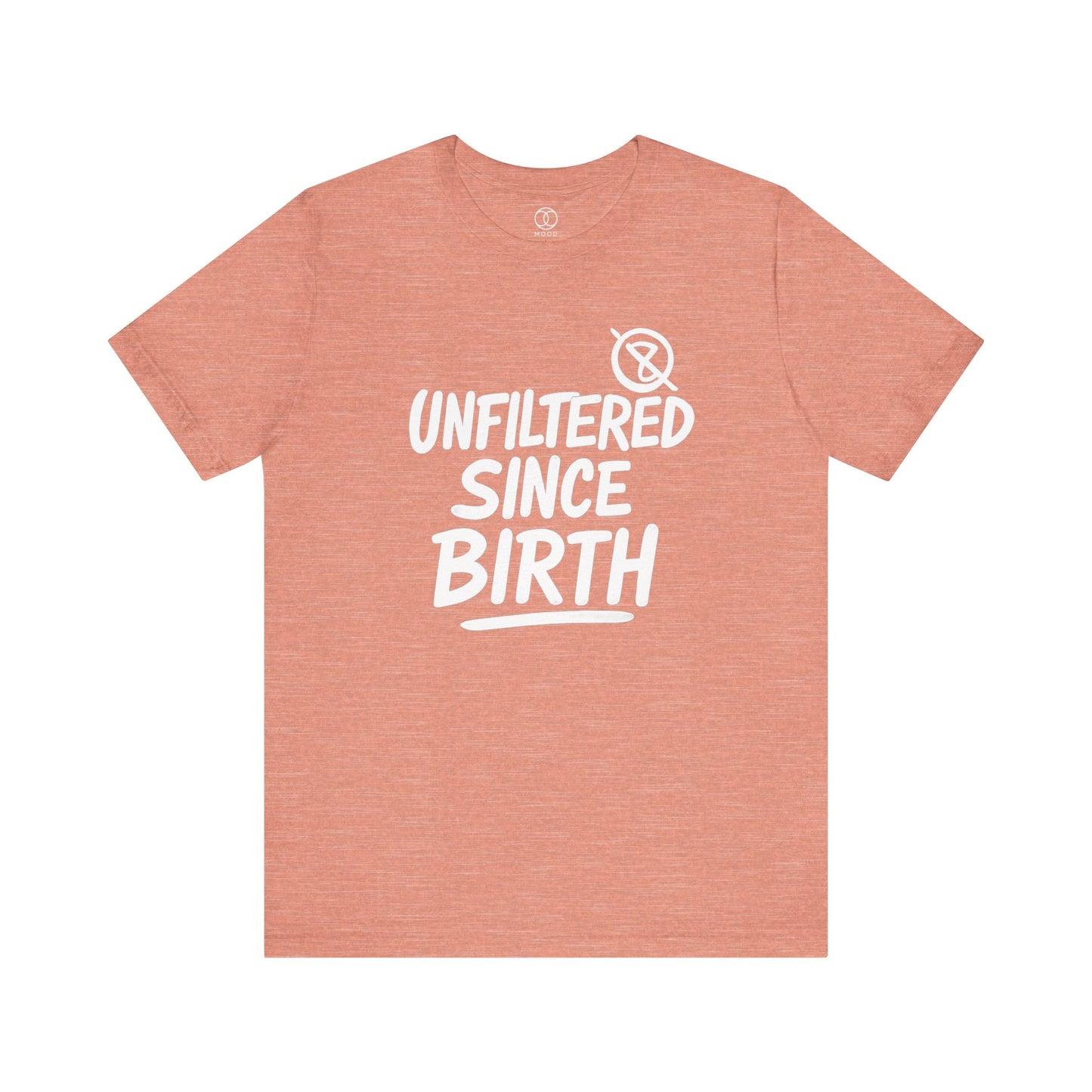 'Unfiltered Since Birth'