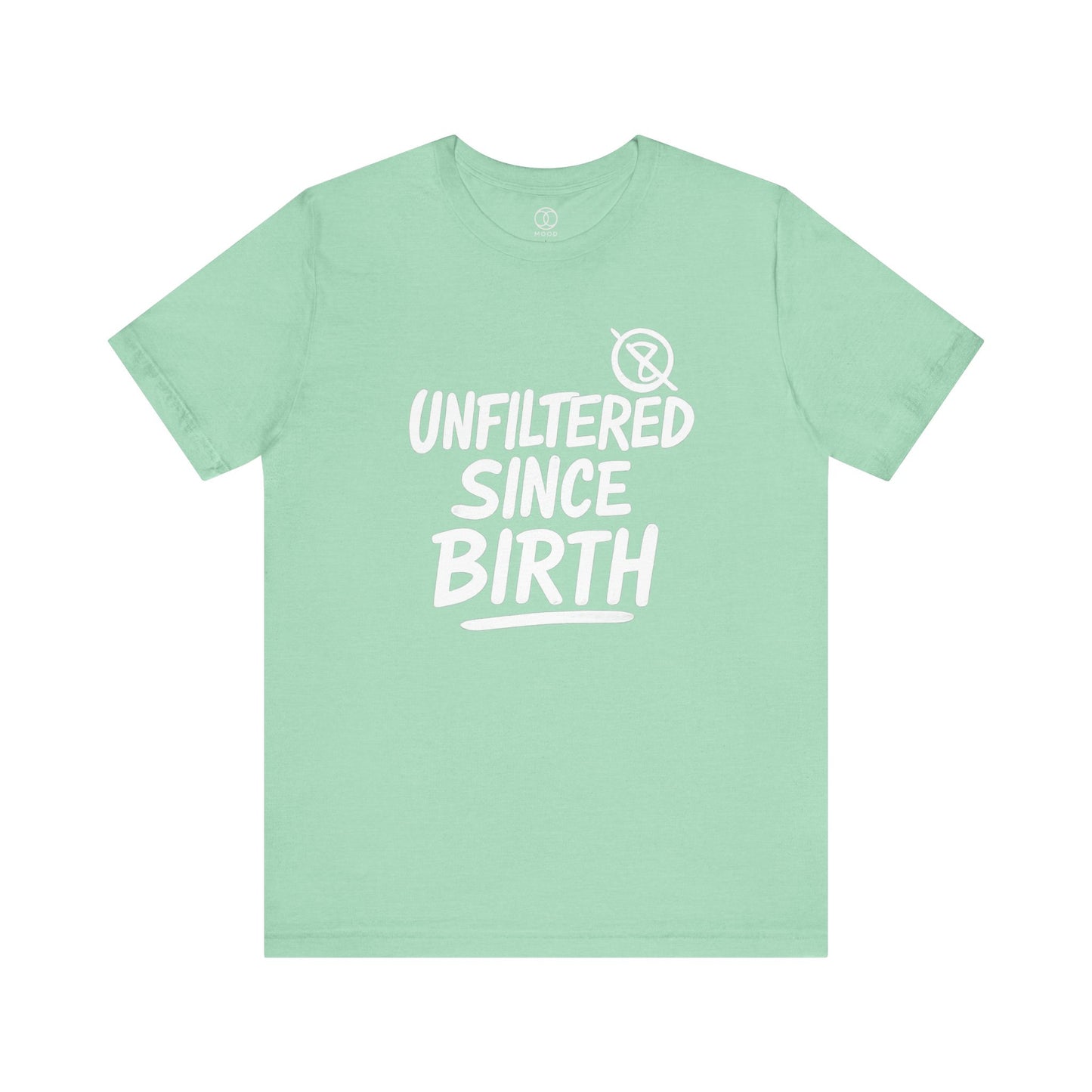 'Unfiltered Since Birth'