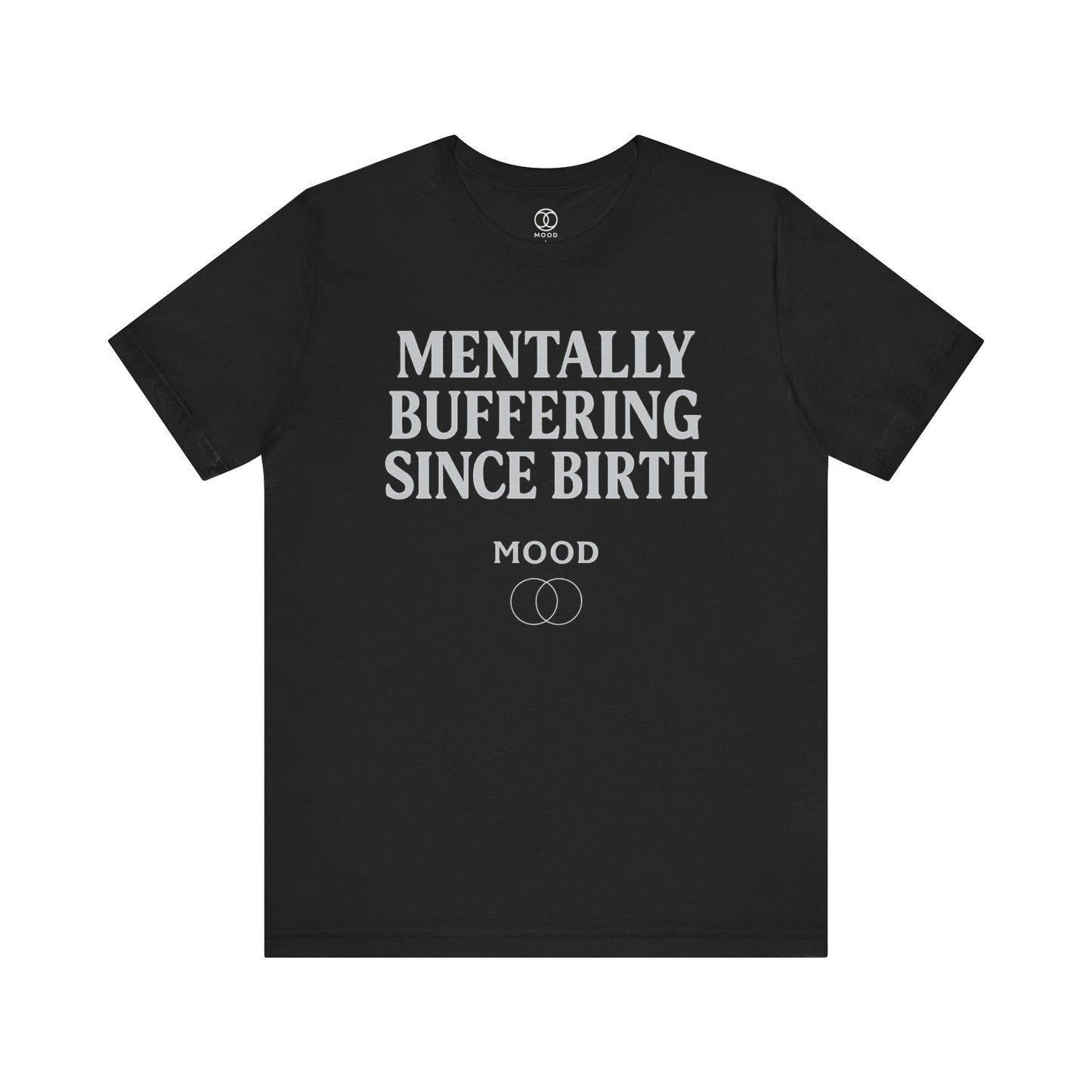 'Mentally Buffering Since Birth'