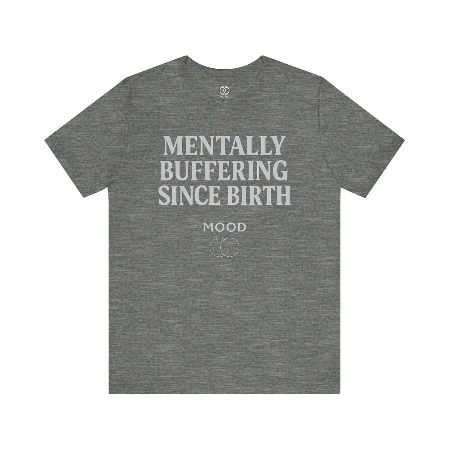 'Mentally Buffering Since Birth'