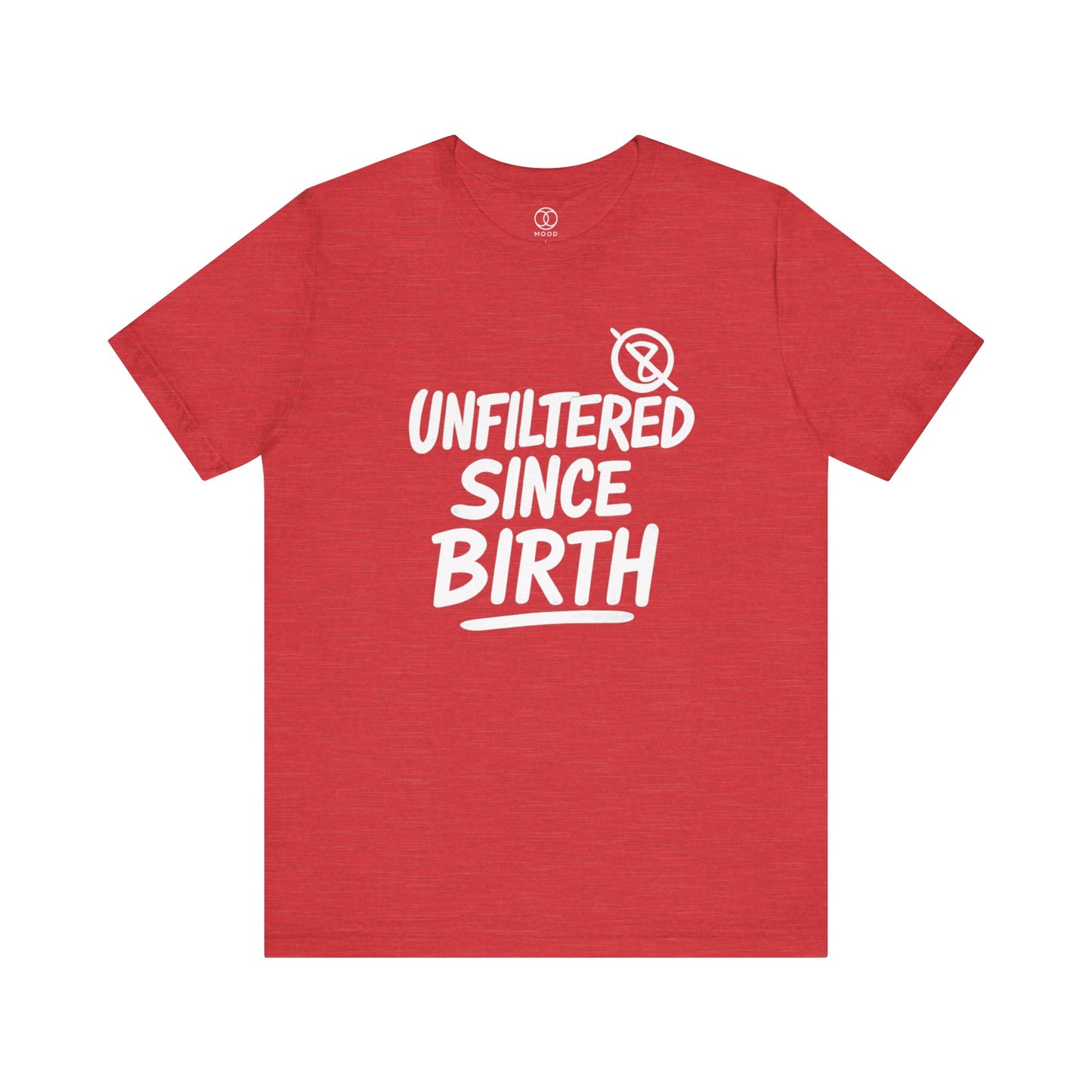 'Unfiltered Since Birth'