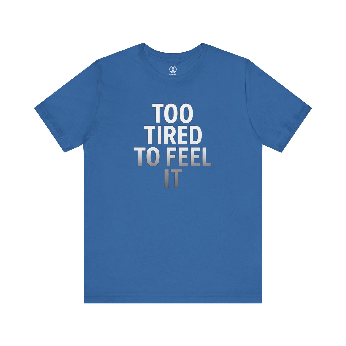 Too Tired To Feel It