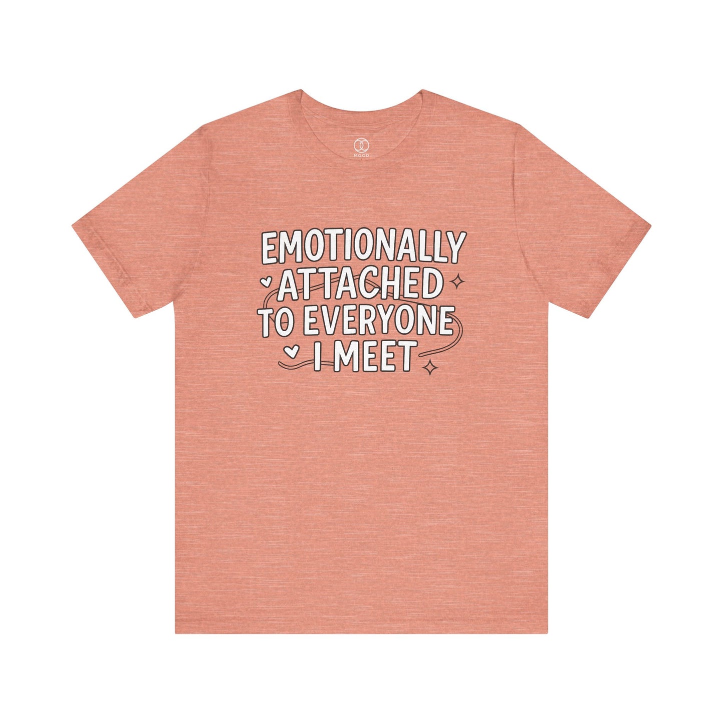 'Emotionally Attached to Everyone I Meet'