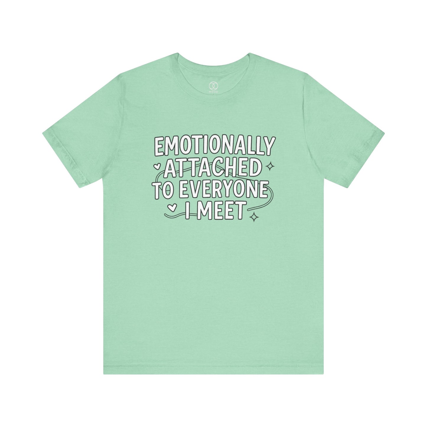 'Emotionally Attached to Everyone I Meet'