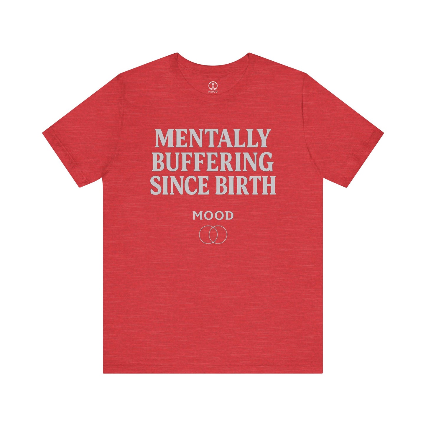 'Mentally Buffering Since Birth'