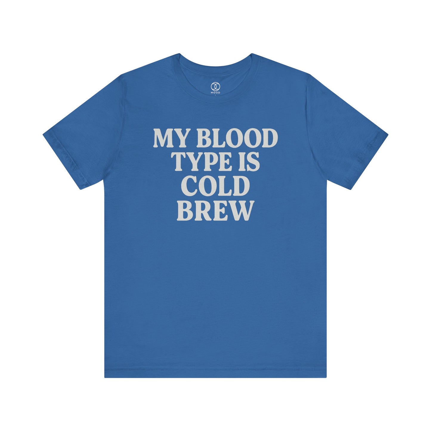 My Blood Type is Cold Brew