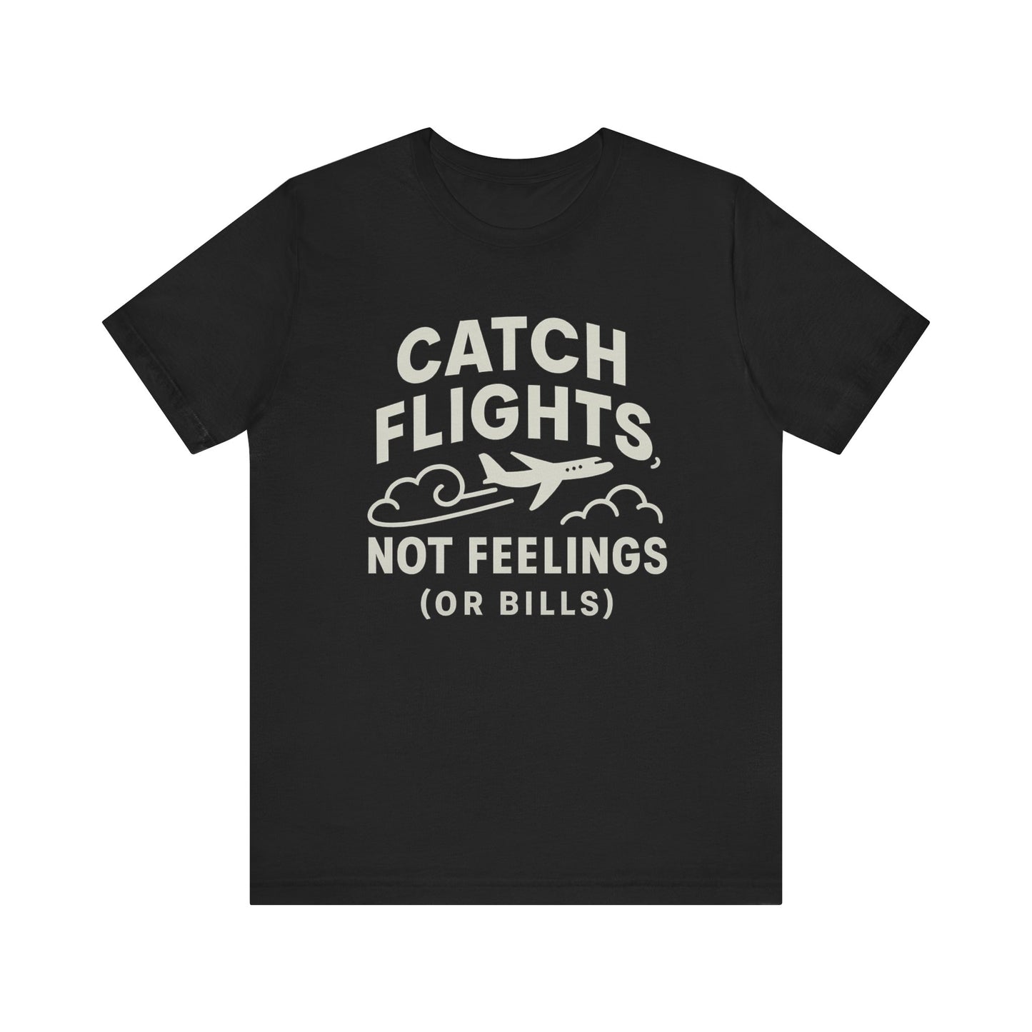 'Catch Flights Not Feelings'