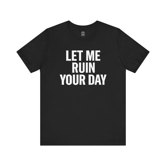 'Let Me Ruin Your Day'