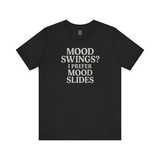 Mood Swings? I Prefer Mood Slides