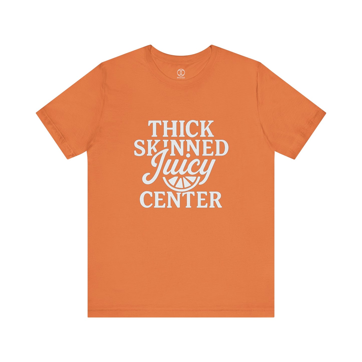 Thick Skinned Juicy Center