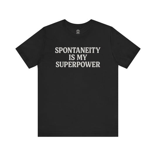 'Spontaneity is My Superpower'