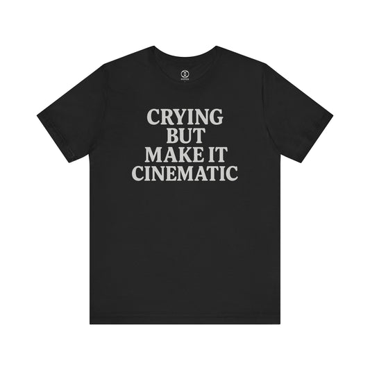 'Crying But Make It Cinematic'