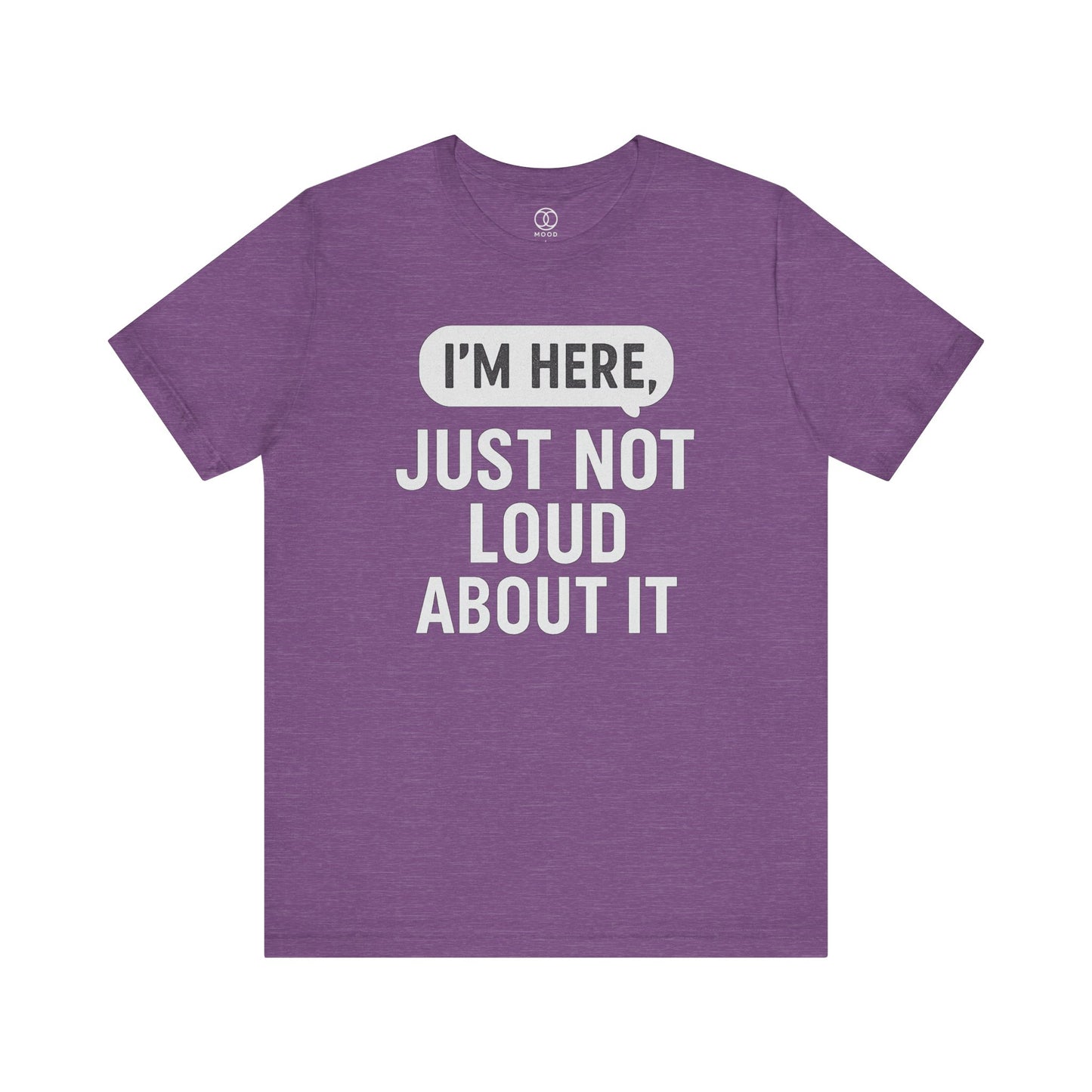 'I'm Here Just Not Loud About It'