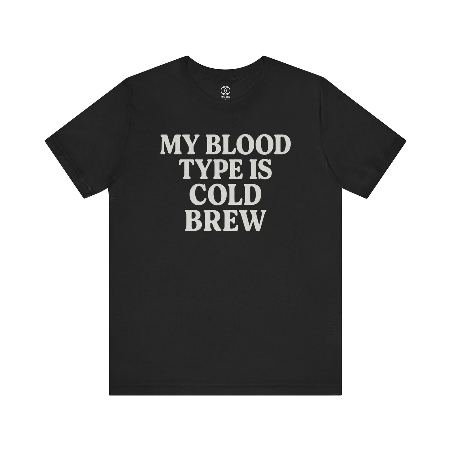 My Blood Type is Cold Brew
