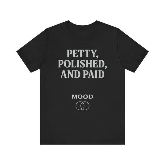 'Petty, Polished, and Paid'