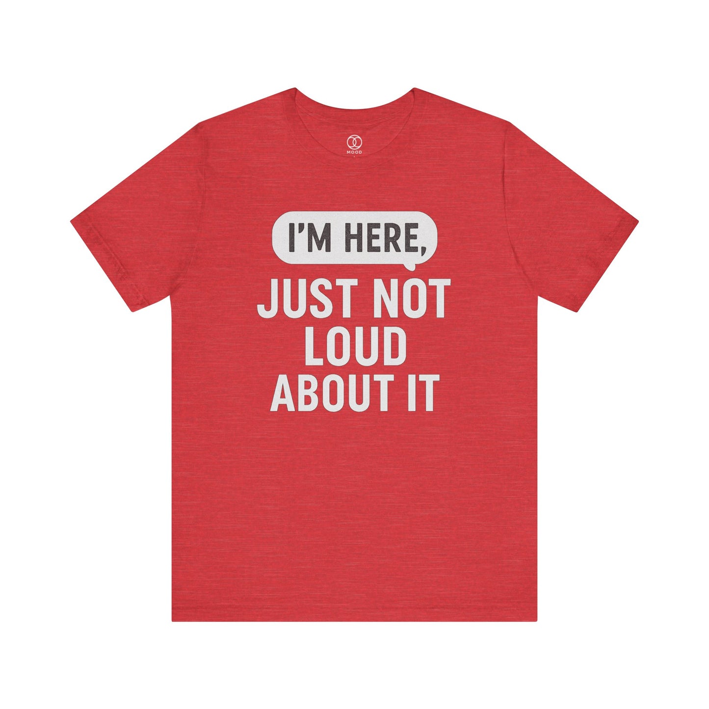 'I'm Here Just Not Loud About It'