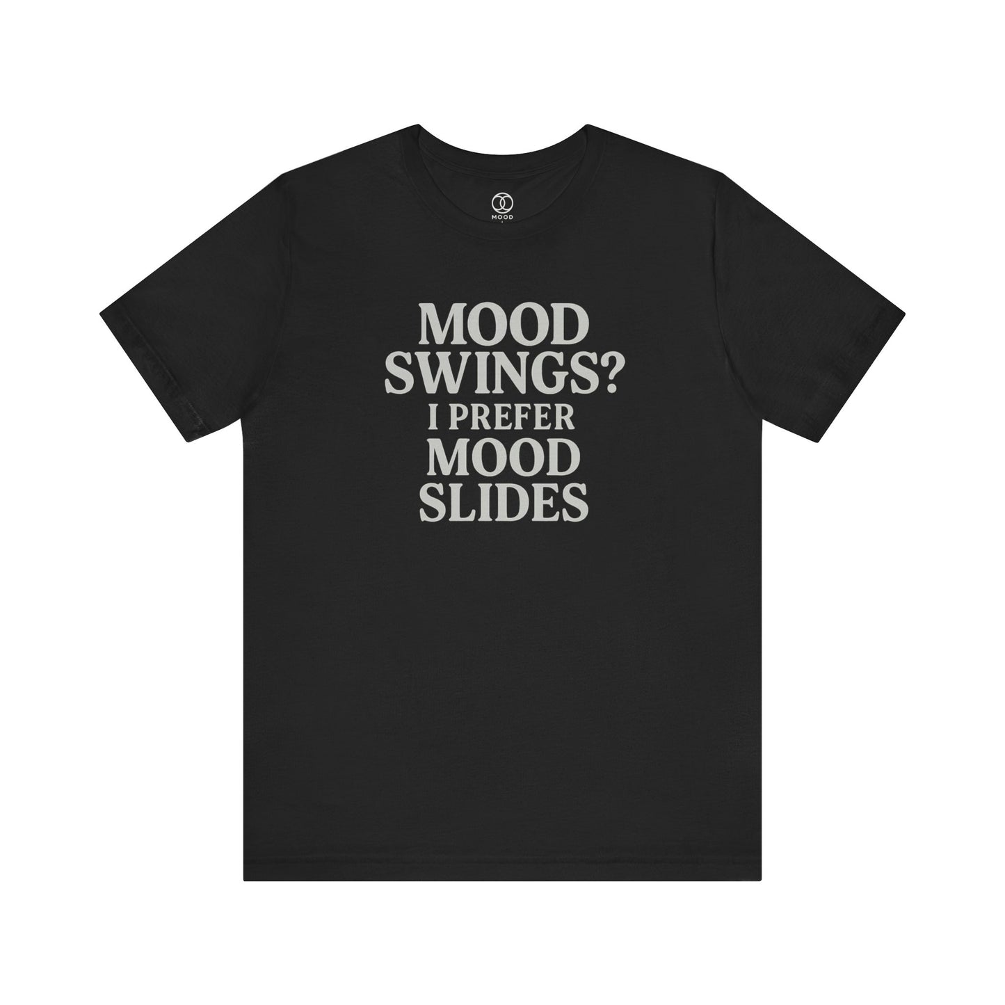 'Mood Swings? I Prefer Mood Slides'