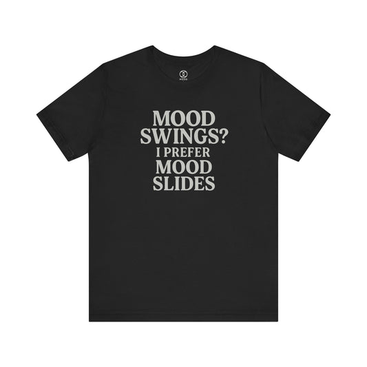 'Mood Swings? I Prefer Mood Slides'