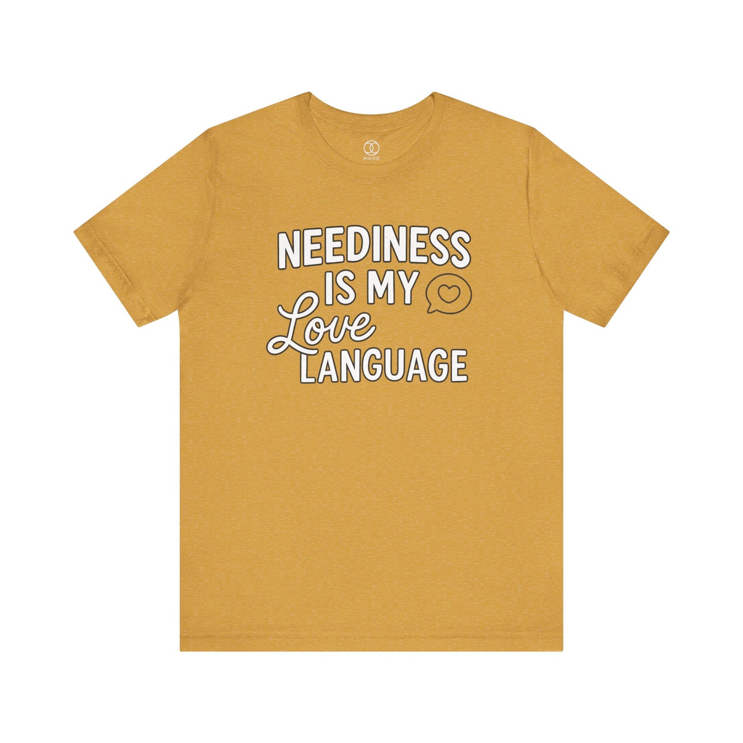 Neediness is My Love Language
