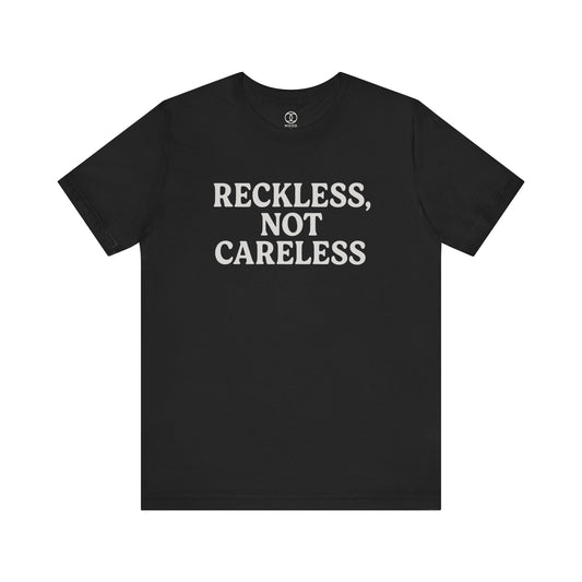 'Reckless Not Careless'