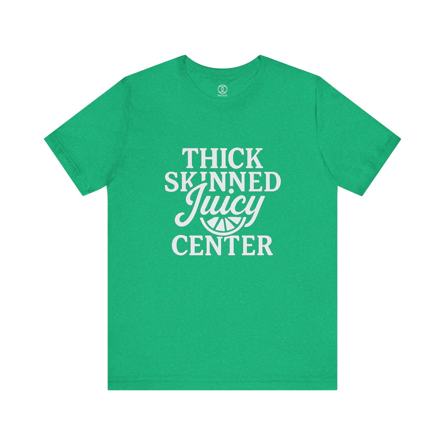 Thick Skinned Juicy Center