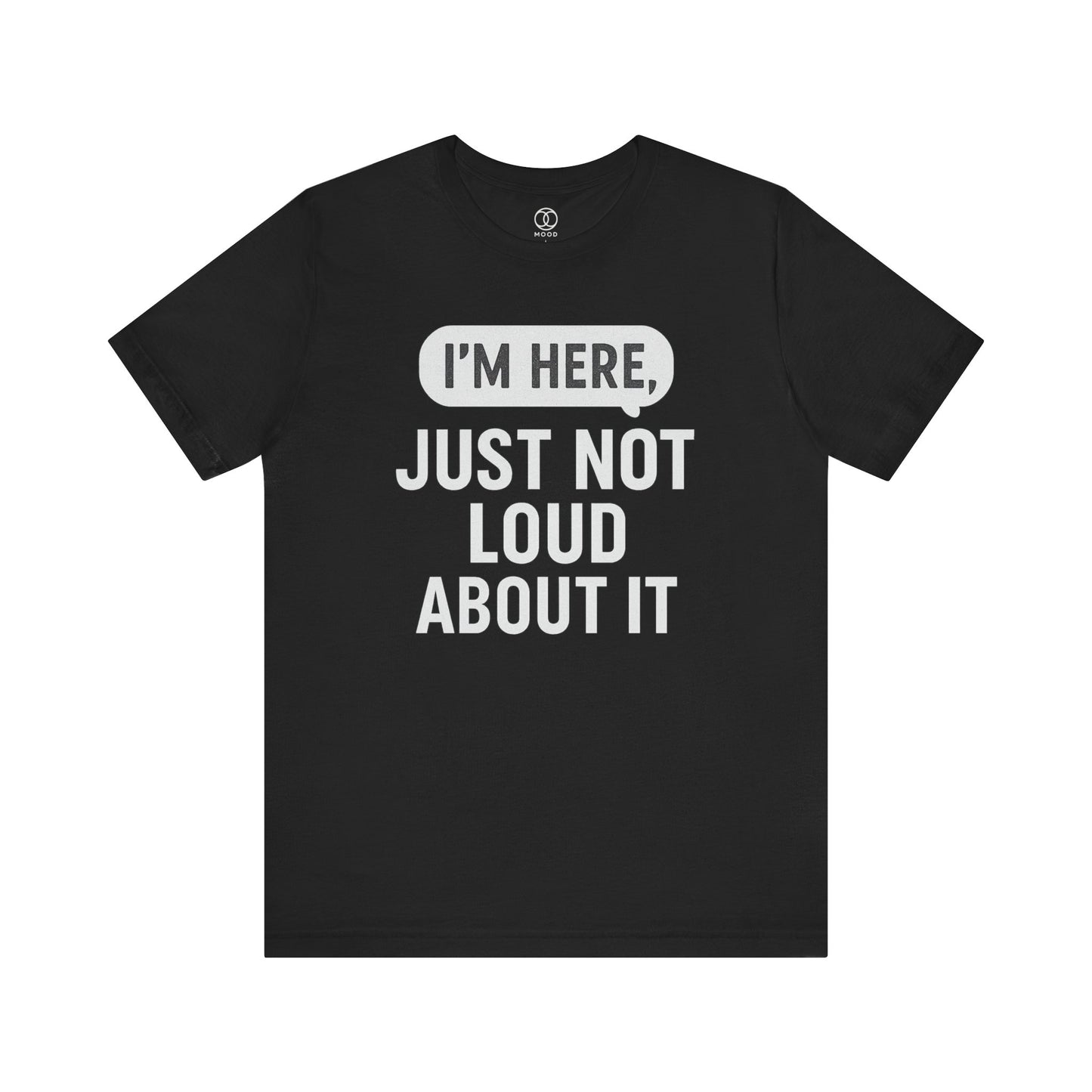 'I'm Here Just Not Loud About It'