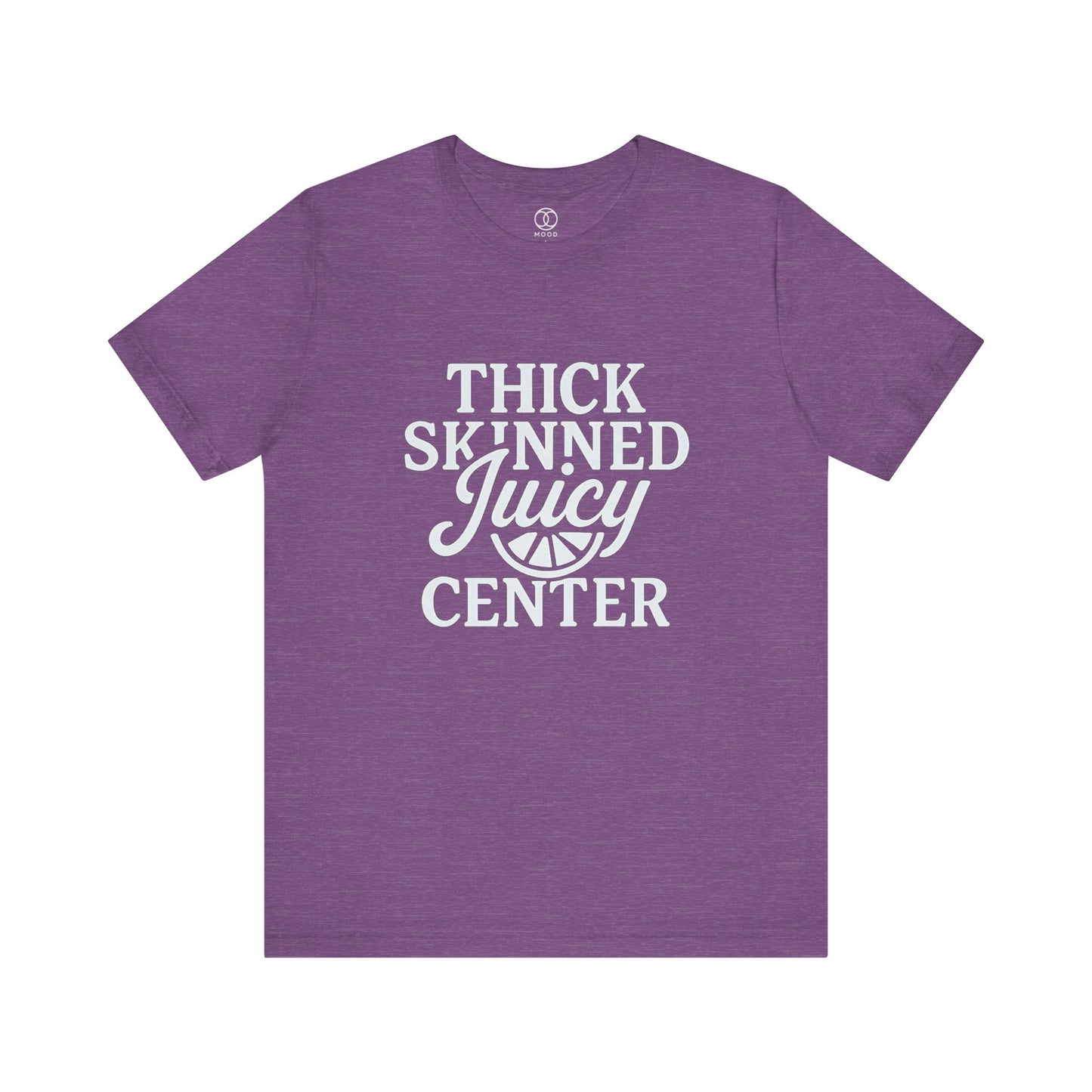Thick Skinned Juicy Center
