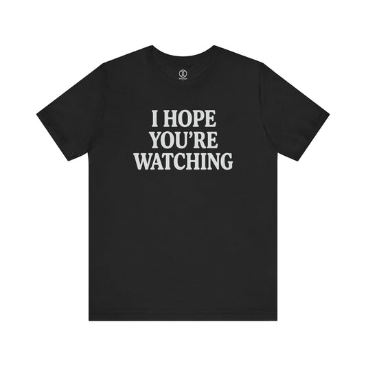 'I Hope You're Watching'