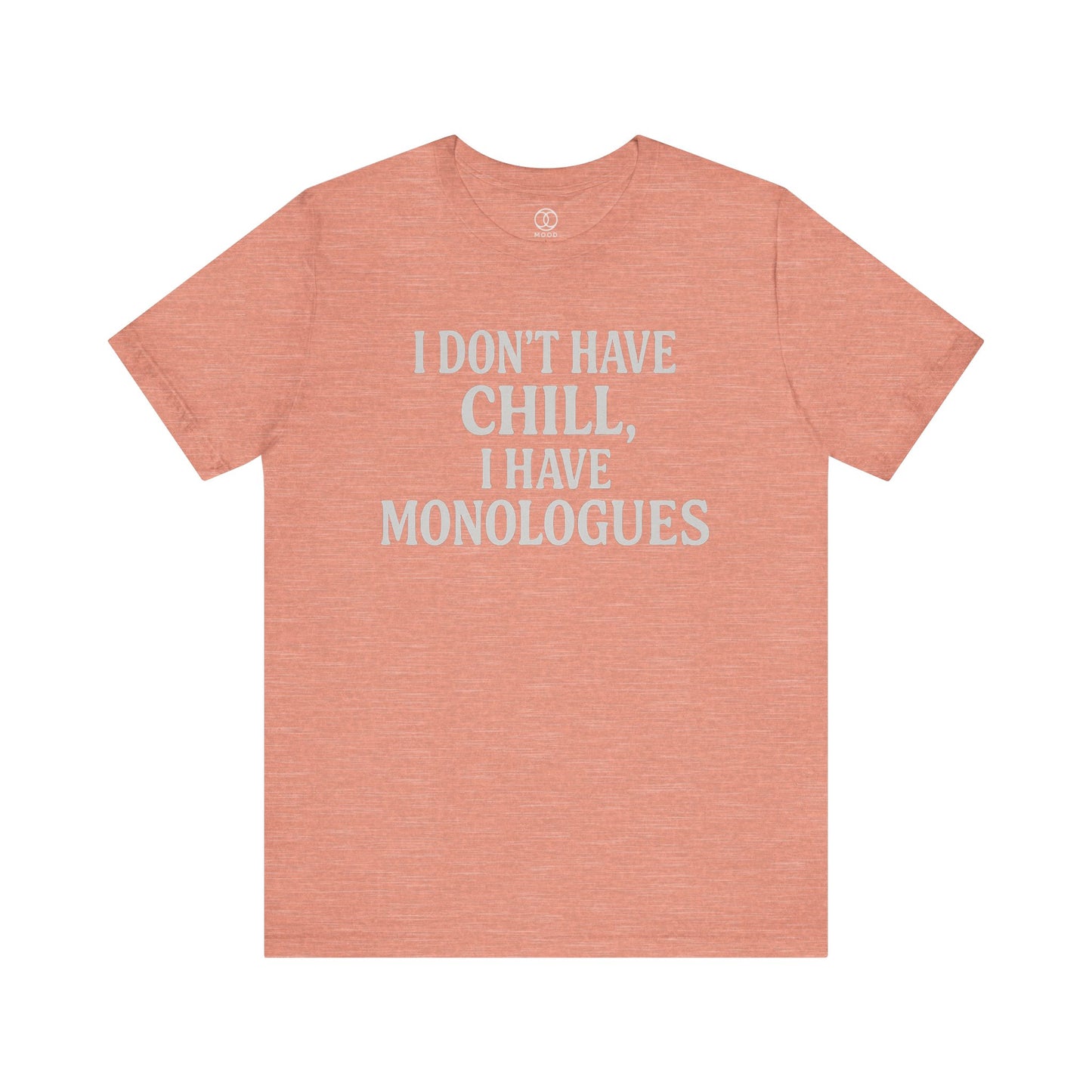 I Don't Have Chill, I Have Monologues