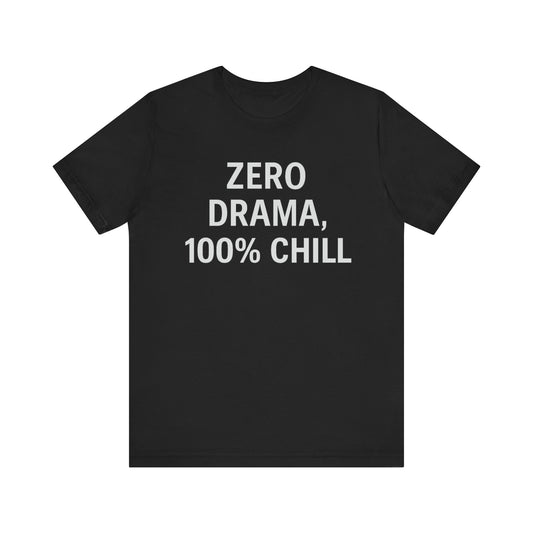 'Zero Drama 100% Chill'