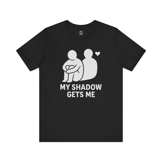 'My Shadow Gets Me'