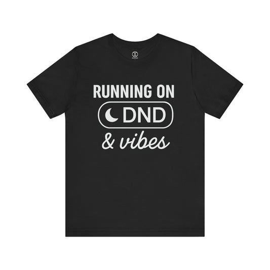 'Running on DND & Vibes'