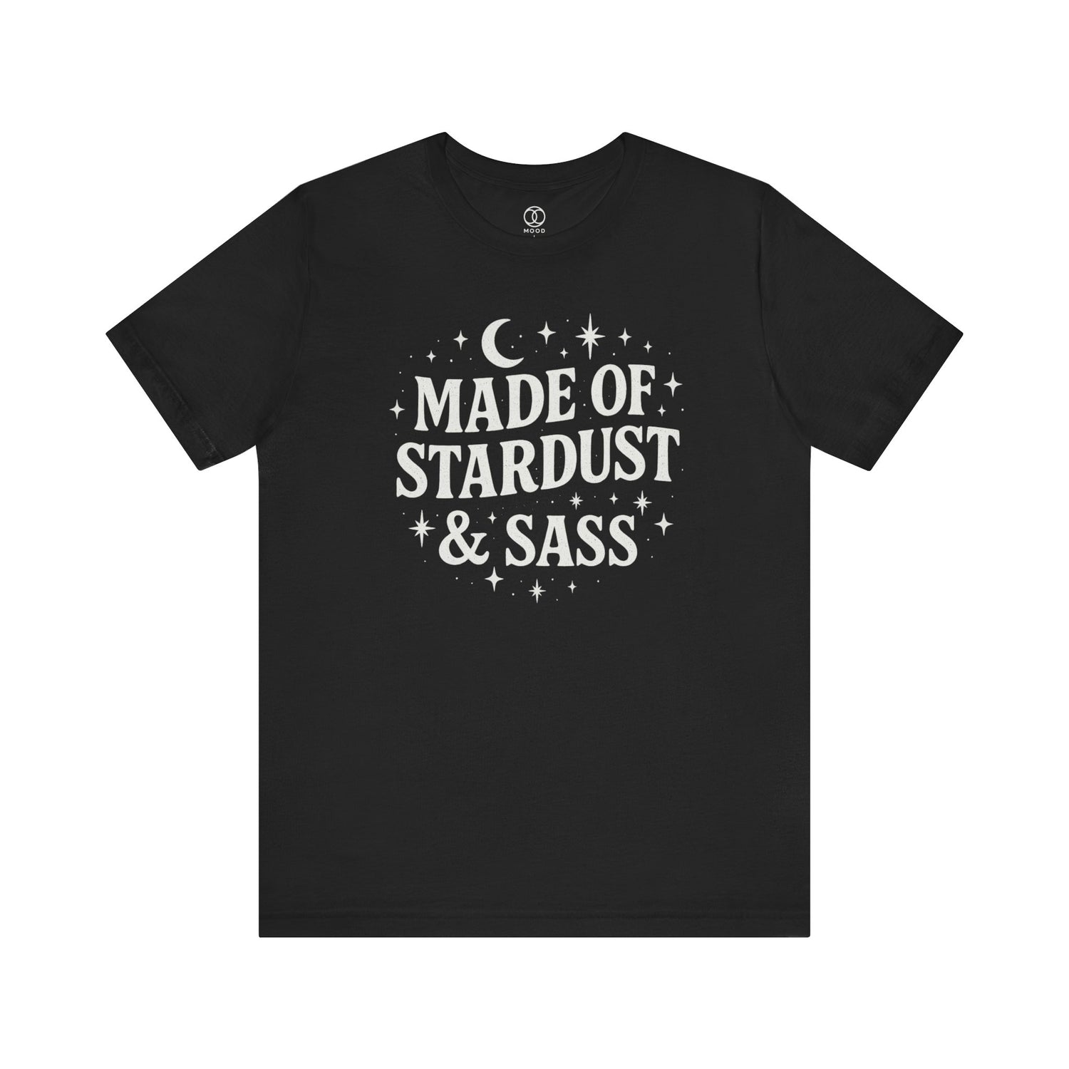 Black t-shirt with 'Made of Stardust & Sass' text on a white background