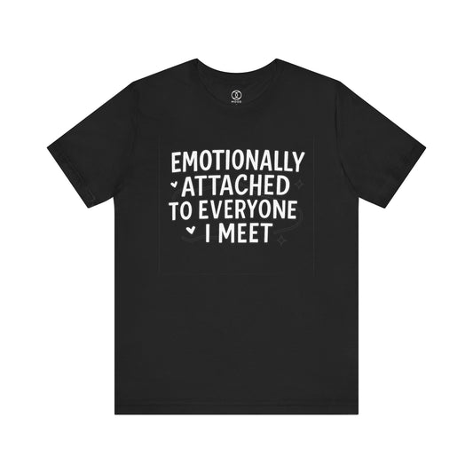 'Emotionally Attached to Everyone I Meet'