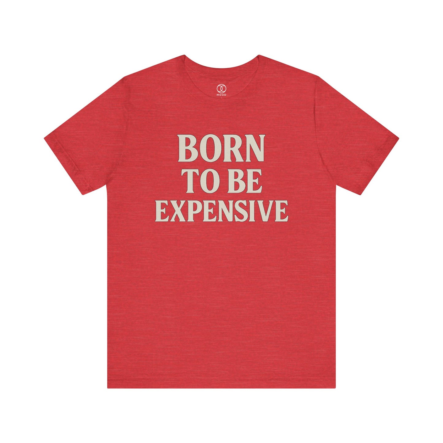 Born to Be Expensive