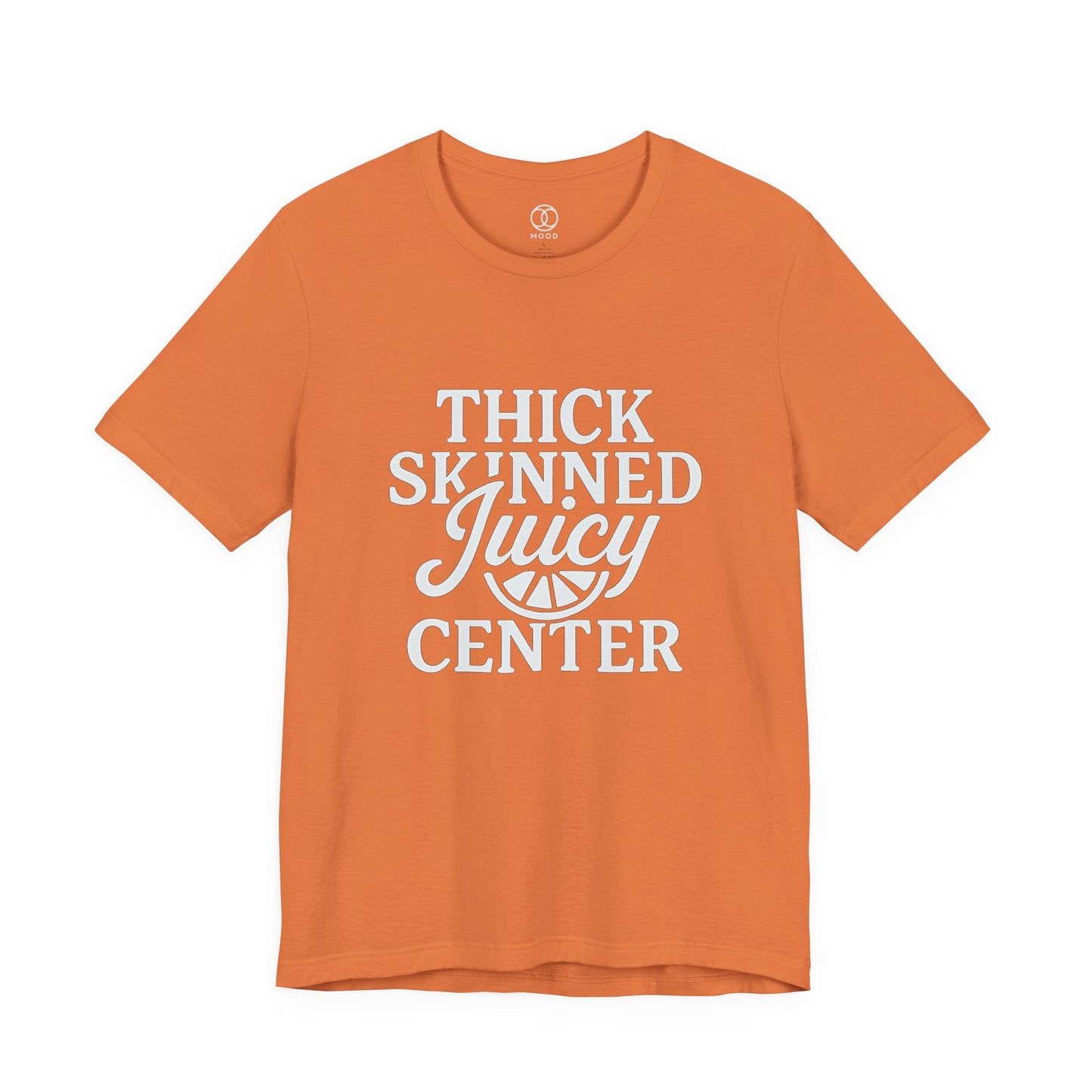 Thick Skinned Juicy Center