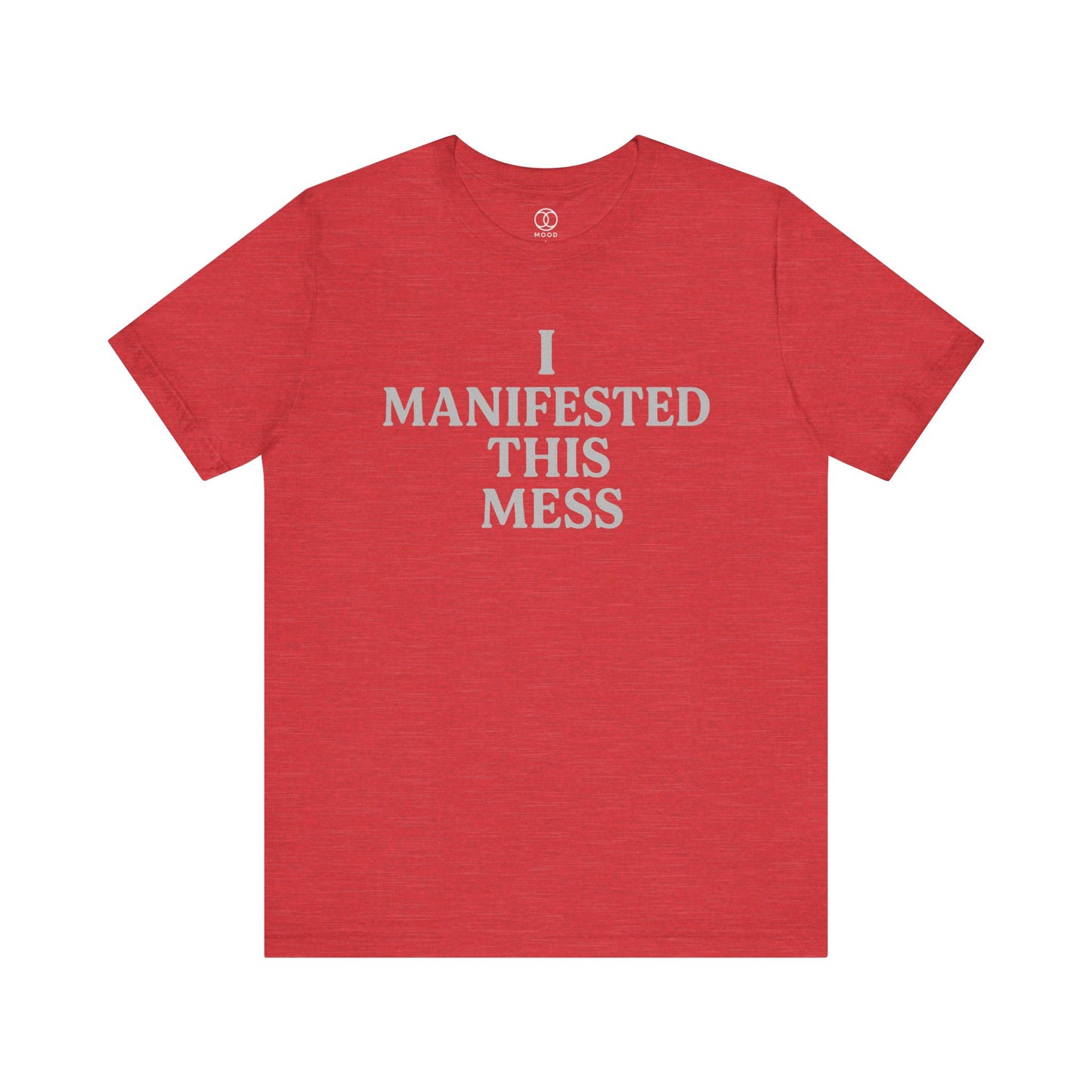 'I Manifested This Mess'