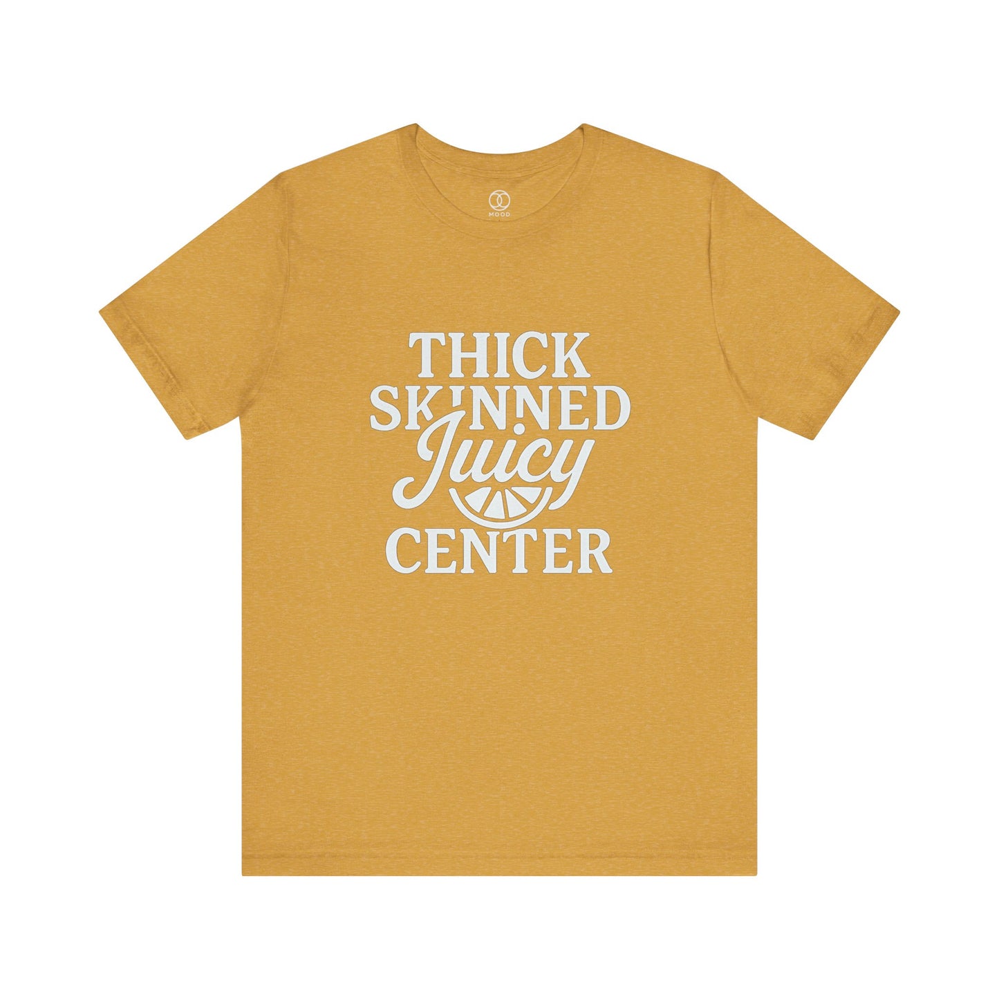 Thick Skinned Juicy Center