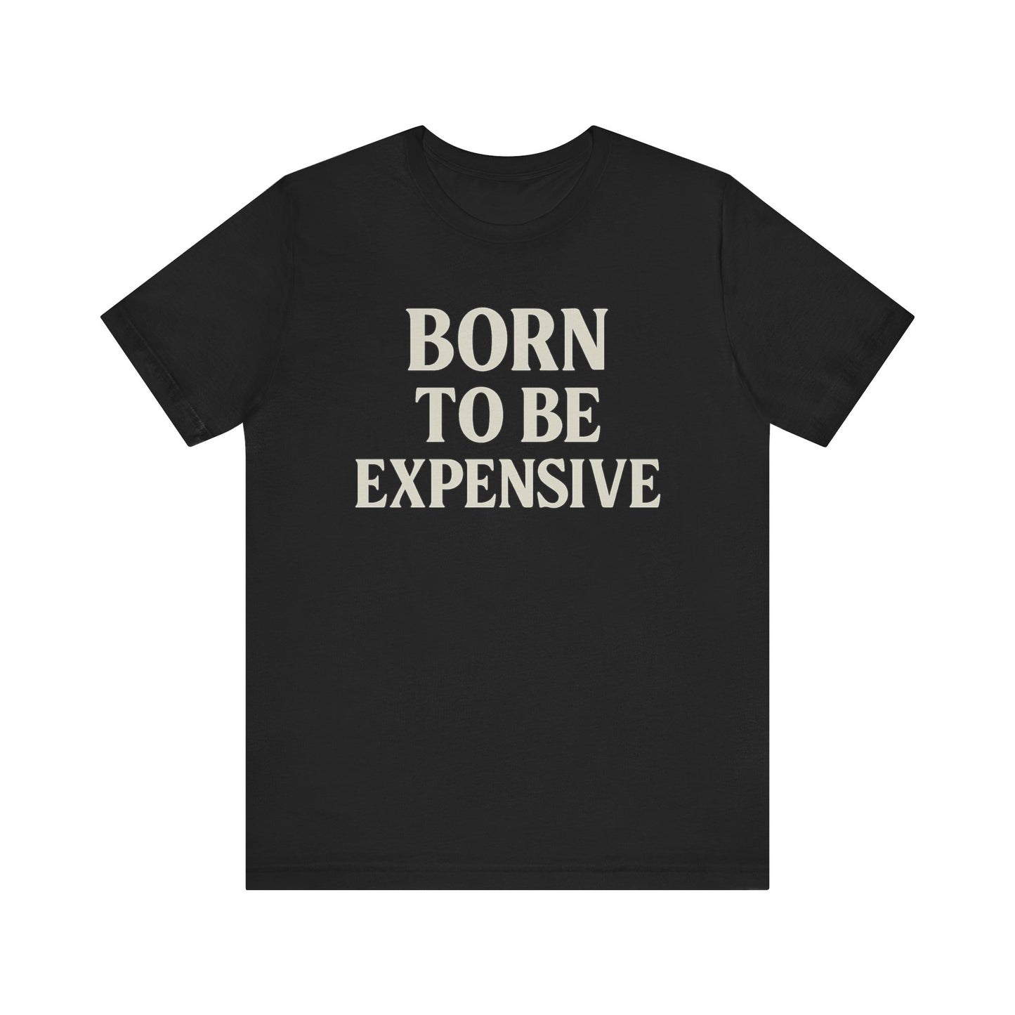 'Born to Be Expensive'