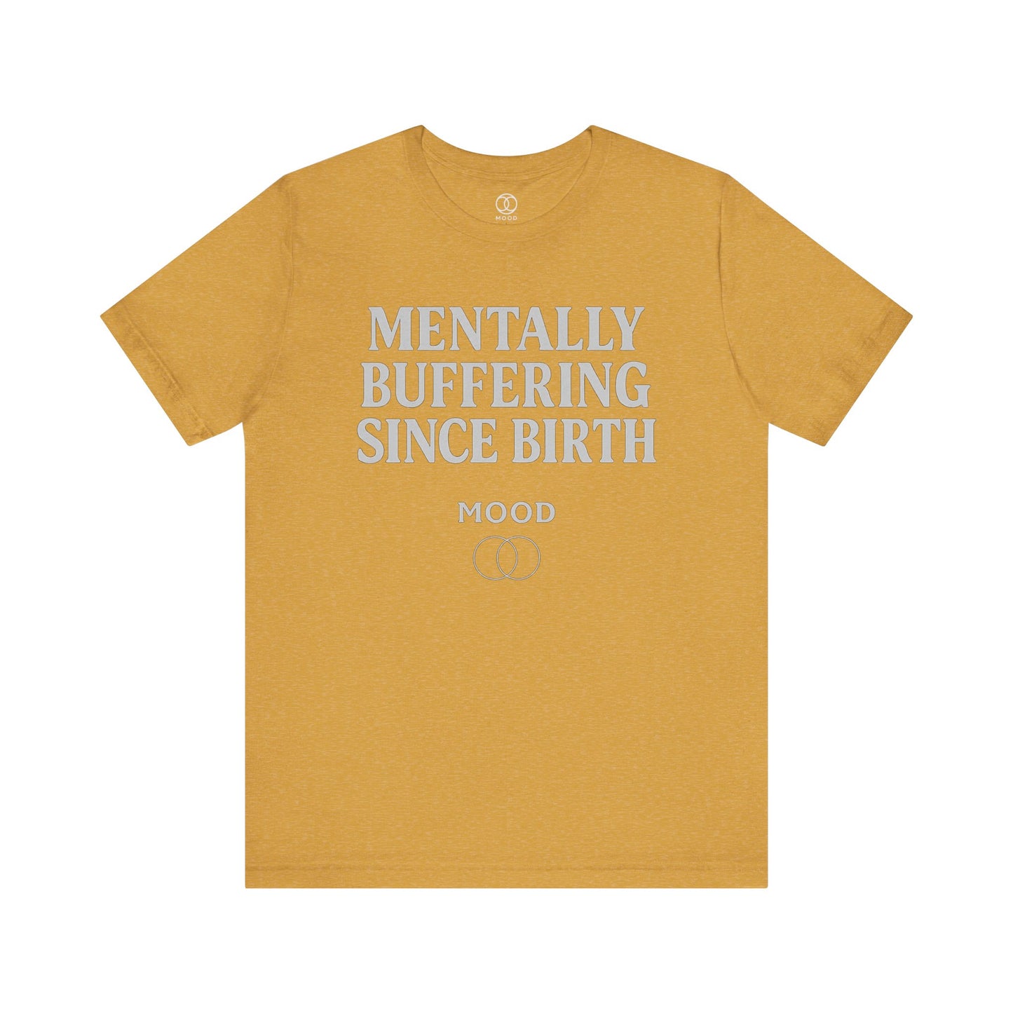 'Mentally Buffering Since Birth'