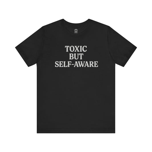 Toxic but Self Aware