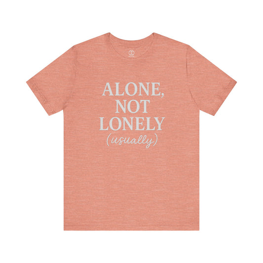 'Alone, Not Lonely (usually)'