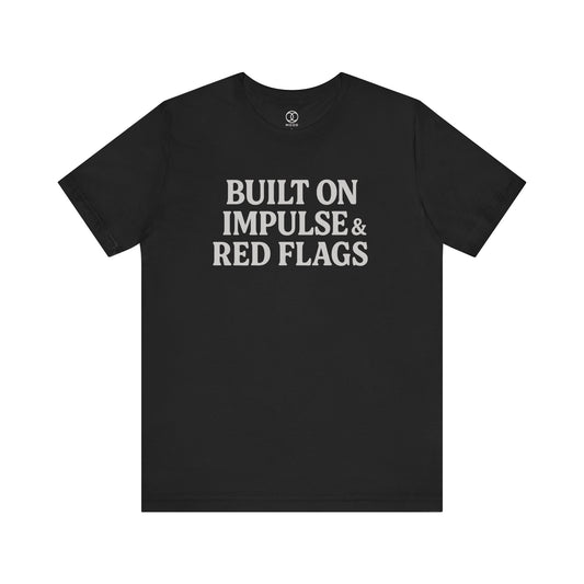 'Built on Impulse & Red Flags'