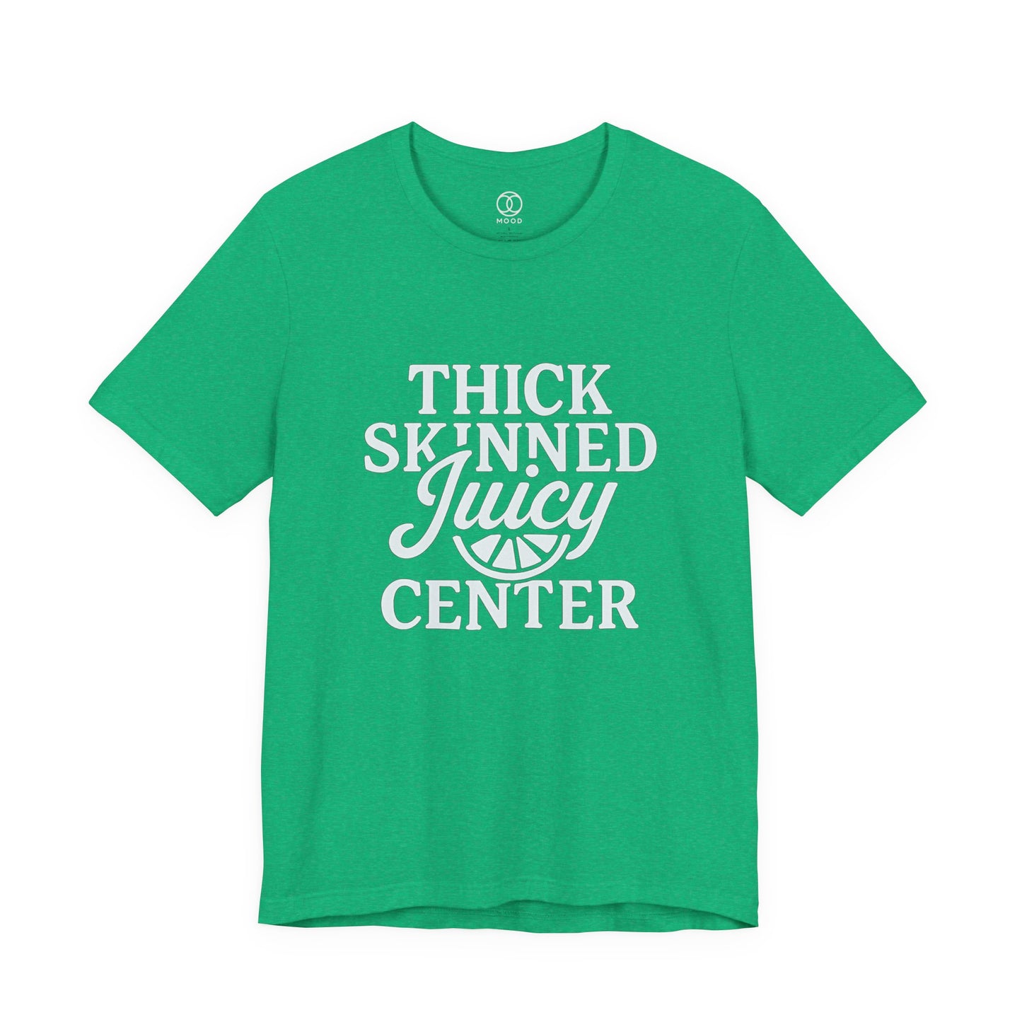 Thick Skinned Juicy Center