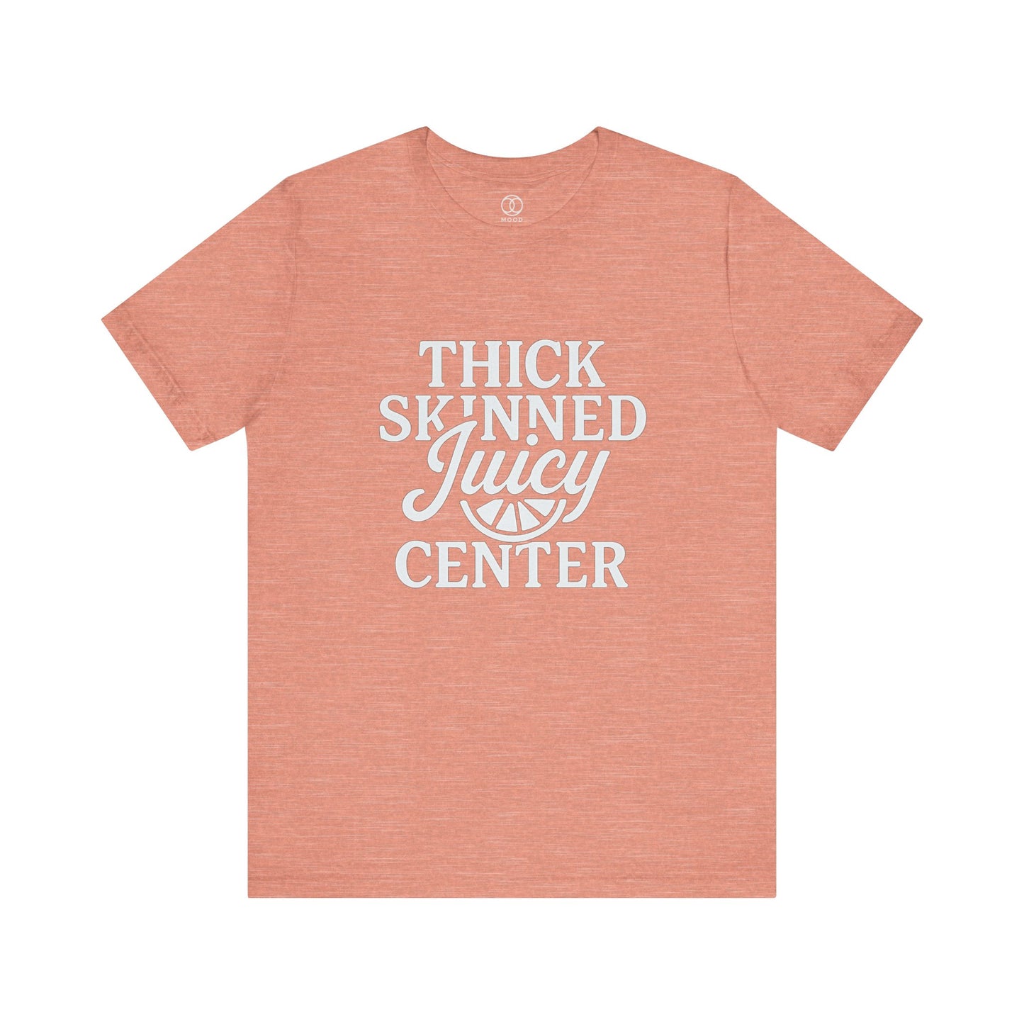 Thick Skinned Juicy Center